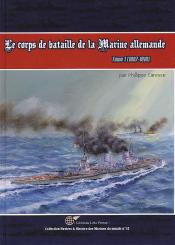 Le corps de bataille de la Marine Allemande Vol. 1 
